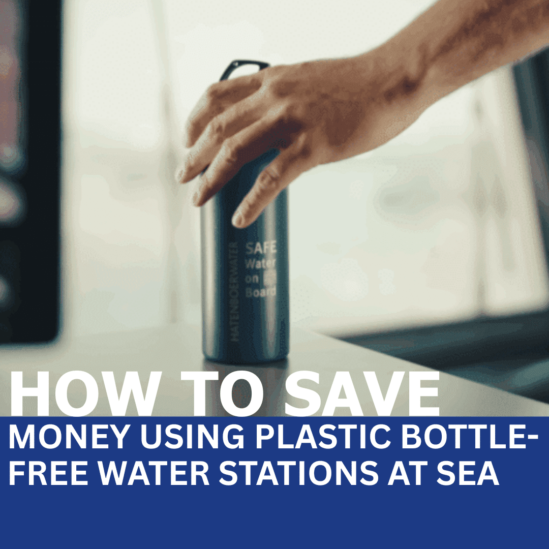 How to save money using plastic bottle-free water stations at sea